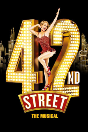 Sinemaku21 – Poster film 42nd Street (2019), rekaman musikal klasik dari West End London tentang mimpi jadi bintang Broadway dengan lagu dan tarian spektakuler.