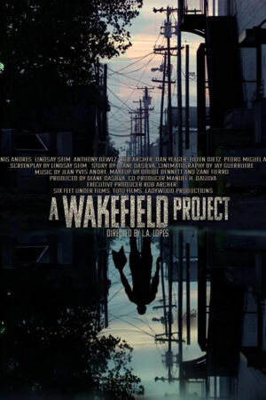 Sinemaku21 – Poster film A Wakefield Project (2019), film horor sci-fi tentang kota berhantu akibat eksperimen pemerintah yang gagal dan gangguan waktu supranatural.