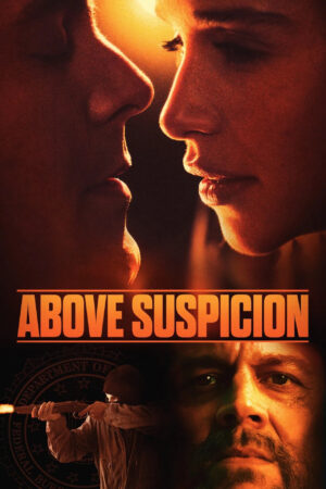 Sinemaku21 Poster film Above Suspicion (2019) – Thriller kriminal berdasarkan kisah nyata FBI dan hubungan berbahaya dengan informan di kota kecil Amerika.