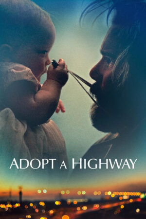 Sinemaku21 – Poster film Adopt a Highway (2019), drama emosional tentang mantan napi yang menemukan bayi terlantar dan menemukan makna hidup baru.
