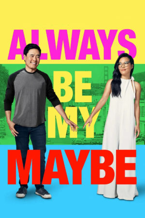 Sinemaku21 – Poster film Always Be My Maybe (2019), komedi romantis Netflix tentang sahabat masa kecil yang menemukan kembali cinta setelah lama berpisah.