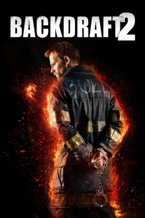 Sinemaku21 – Poster film Backdraft 2 (2019), film aksi-drama tentang penyidik kebakaran yang berjuang melawan pembakaran berantai dan ancaman teroris di Chicago.