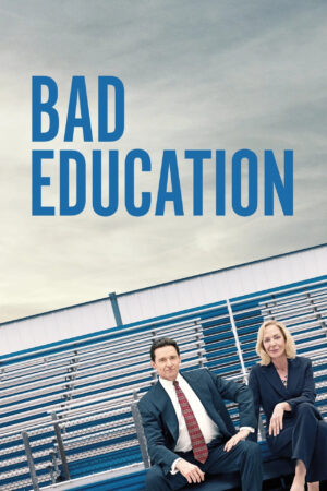 Sinemaku21 – Poster film Bad Education (2019), drama kriminal tentang penggelapan dana sekolah oleh administrator populer, berdasarkan kisah nyata.