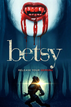 Sinemaku21 – Poster film Betsy (2018), horor supranatural tentang transformasi seorang wanita menjadi makhluk buas setelah trauma.